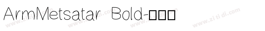 ArmMetsatar Bold字体转换